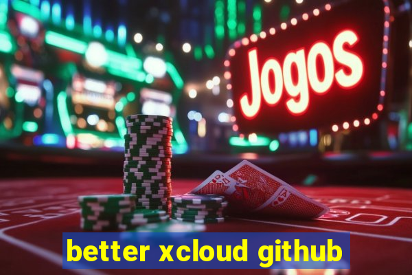 better xcloud github